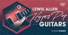 Lewis Allen - Hyper Pop Guitars