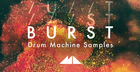 Burst - Drum Machine Samples