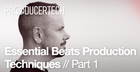Essential Beats Production Techniques Part 1