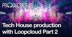 Tech House Production with Loopcloud - Part 2