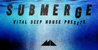 Submerge - Vital Deep House Presets