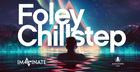 Foley Chillstep by Imaginate