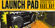 Renegade audio launch pad series volume 5 rude boy banner