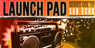 Renegade audio launch pad series volume 12 sub echo banner