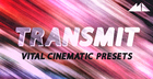 Transmit - Vital Cinematic Presets