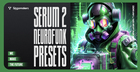 Serum 2 Neurofunk Presets