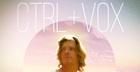 CTRL + Vox by hey!blondie