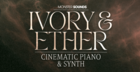Ivory & Ether- Cinematic Piano & Synth