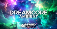 Rewind samples dreamcore ambient 512 loopmasters