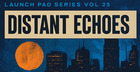 Launch Pad Series Vol 25 - Distant Echoes