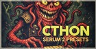 Cthon: Serum 2 Presets