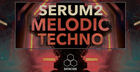 Focus: Serum 2 Melodic Techno
