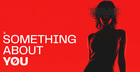 Something About You