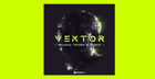 Vektor Melodic Techno X Trance