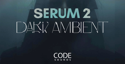 Code sounds serum 2 dark ambient banner