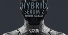 Code Sounds - Hybrid Serum 2 Future Garage