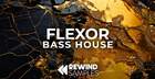 Flexor: Bass House