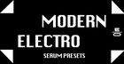 Modern Electro - Serum Presets