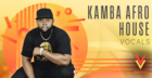 Kamba - Afro House Vocals