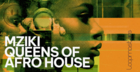 Mziki Queens of Afro House