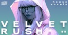 Velvet Rush - House Vocals